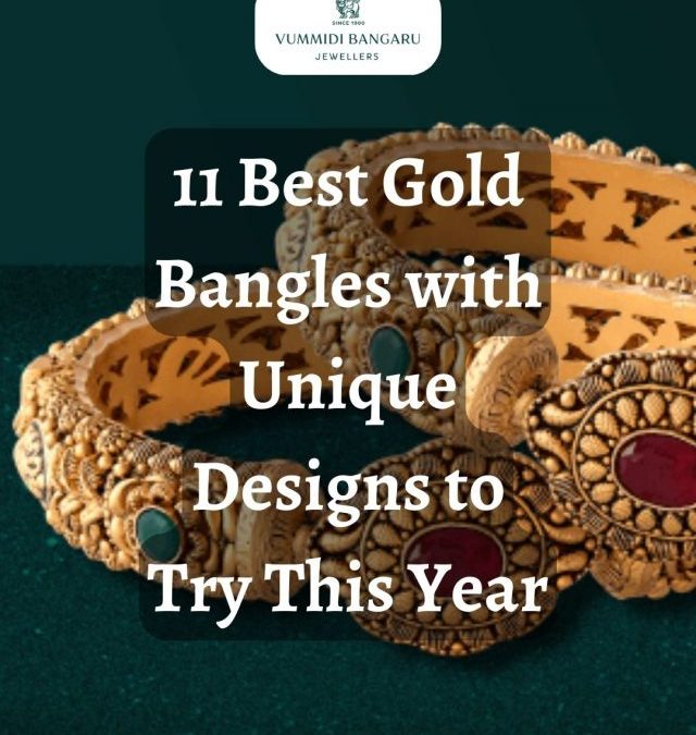 11 Best Gold Bangles with Unique Designs to Try This Year