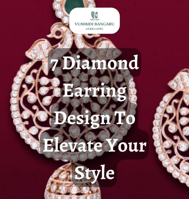 7 Diamond Earring Design To Elevate Your Style