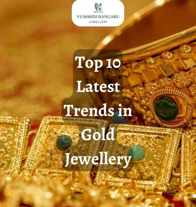 Top 10 Latest Trends in Gold Jewellery