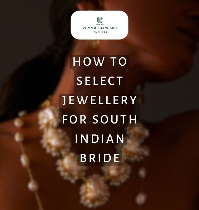 How To Select Jewellery For South Indian Bride