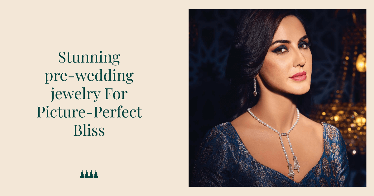 Stunning Pre-Wedding Jewellery