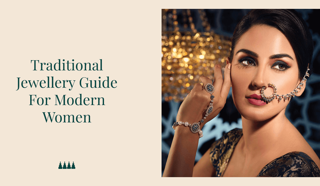Traditional Jewellery Guide For Modern Women