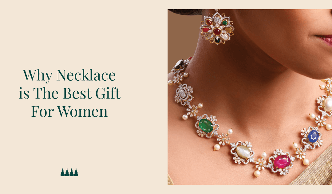 Why Necklace is the Best Gift for Women