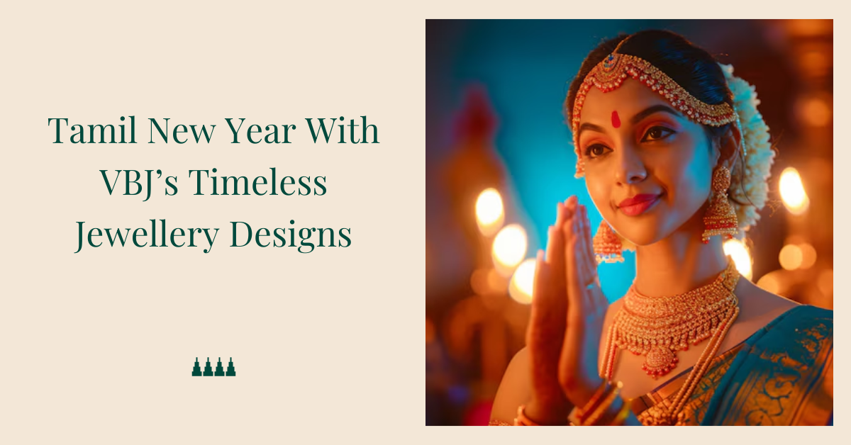 Celebrate Tamil New Year With VBJ’s Timeless Jewellery Designs