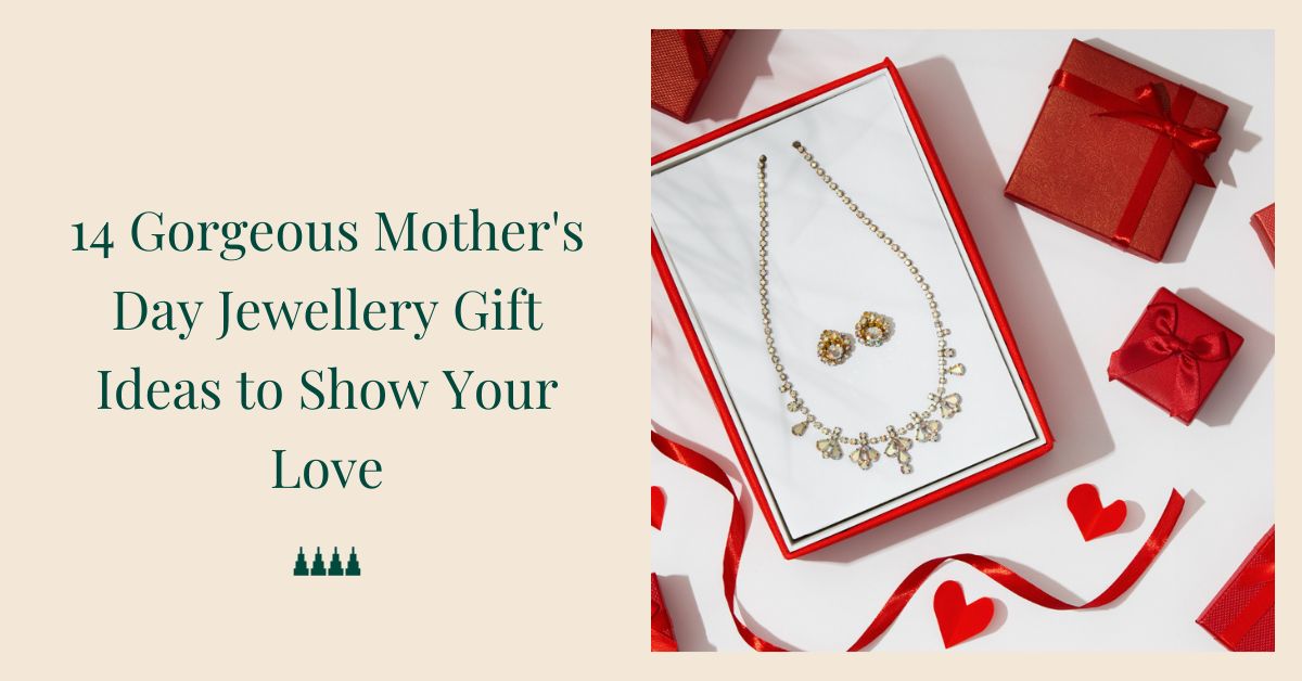 14 Gorgeous Mother’s Day Jewellery Gift Ideas to Show Your Love