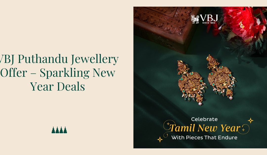 VBJ Puthandu Jewellery Offer – Sparkling New Year Deals