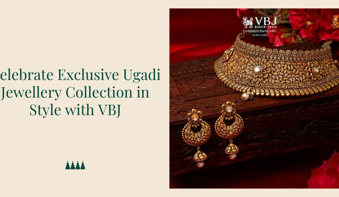 Celebrate Exclusive Ugadi Jewellery Collection in Style with VBJ