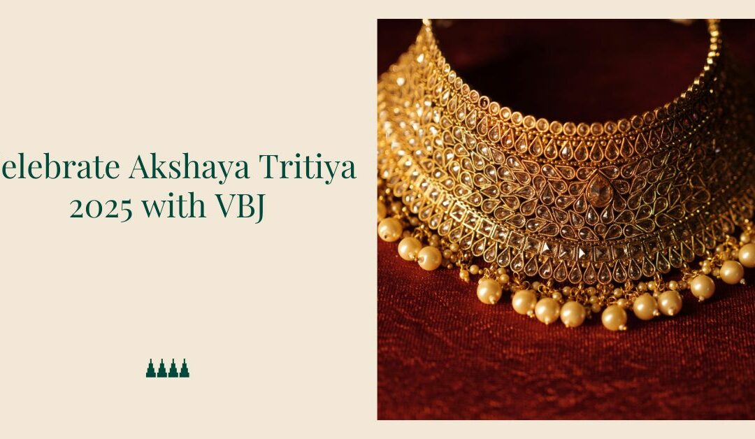 Akshaya Tritiya with VBJ – Timeless Jewellery Awaits