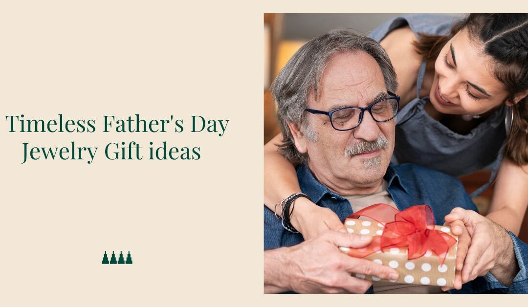 Timeless Father’s Day Jewellery Gift Ideas | 2025 Collection