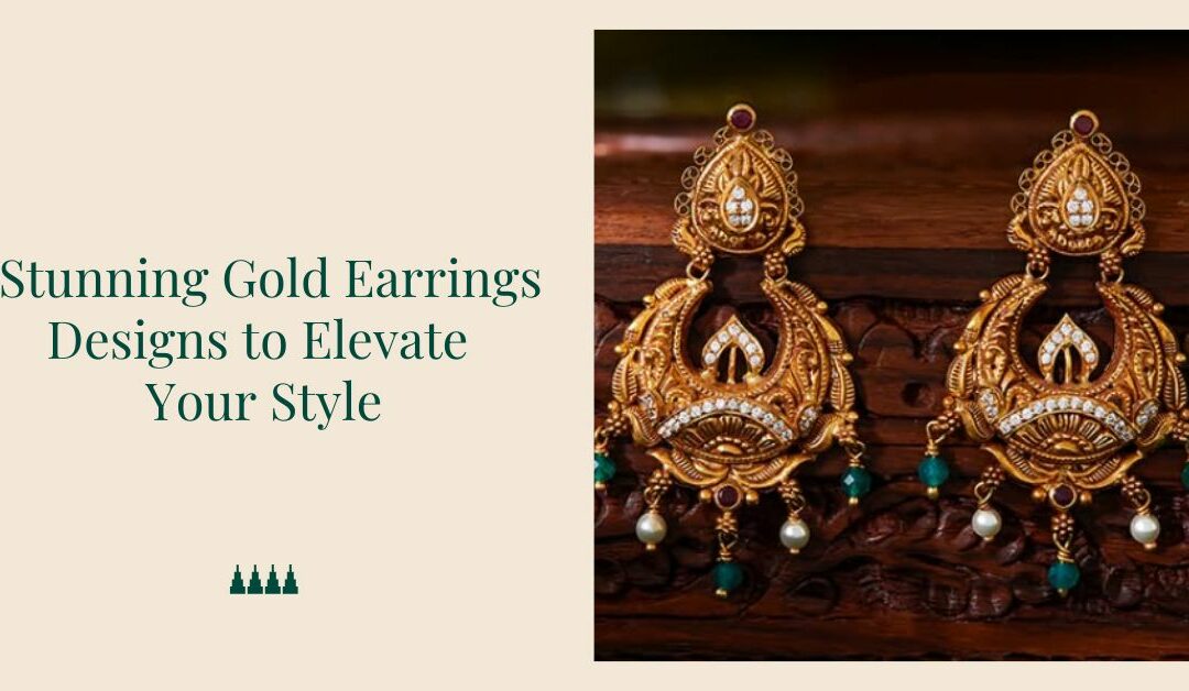 7 Stunning Gold Earrings Designs to Elevate Your Style