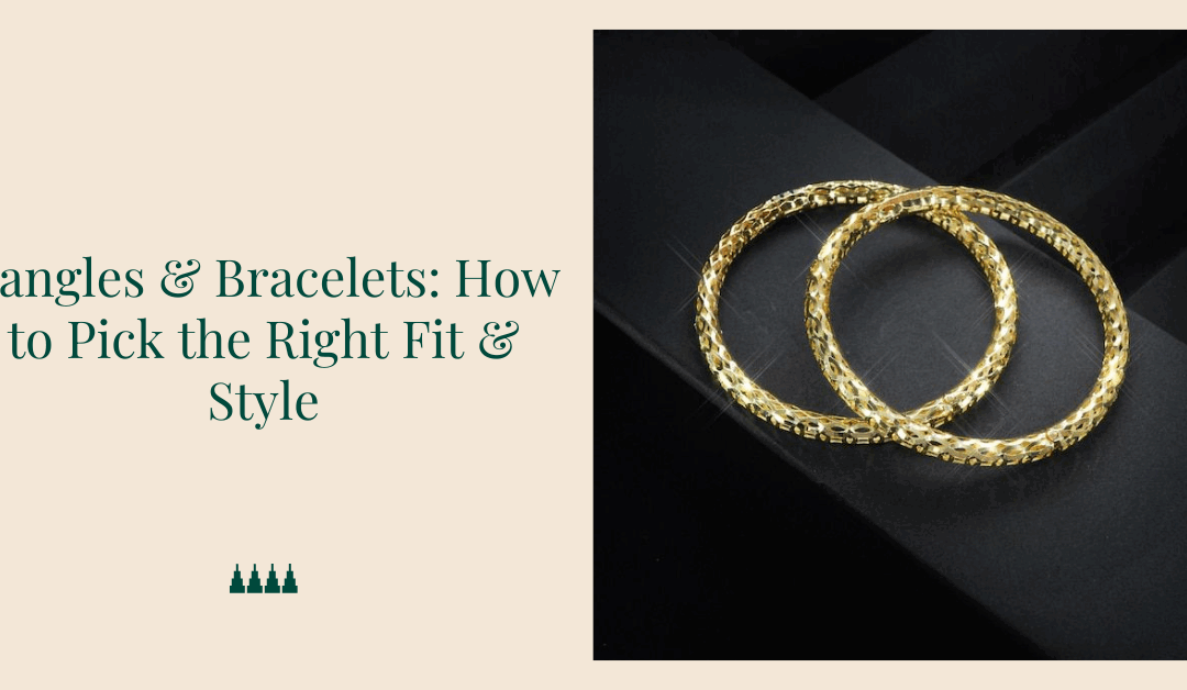 Bangles & Bracelets: How to Pick the Right Fit & Style