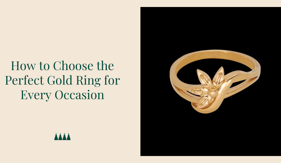 How to Choose the Perfect Gold Ring for Every Occasion