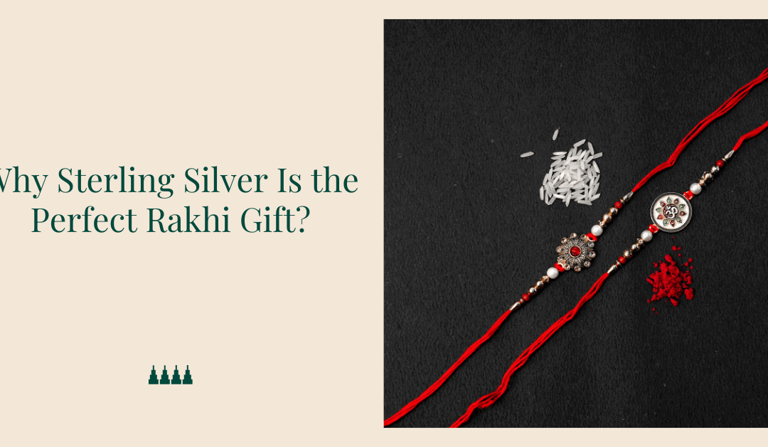 Why Sterling Silver Is the Perfect Rakhi Gift?