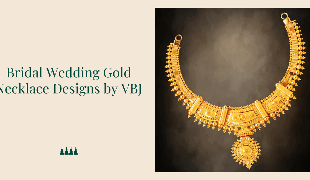 Bridal Wedding Gold Necklace Designs by VBJ