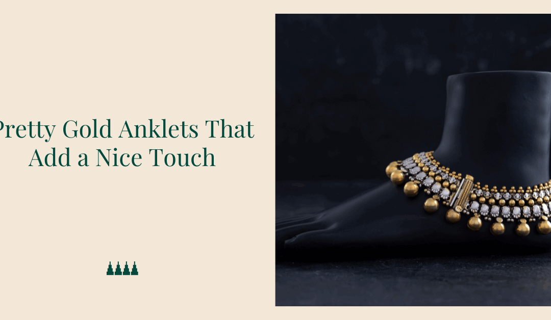 Pretty Gold Anklets That Add a Nice Touch